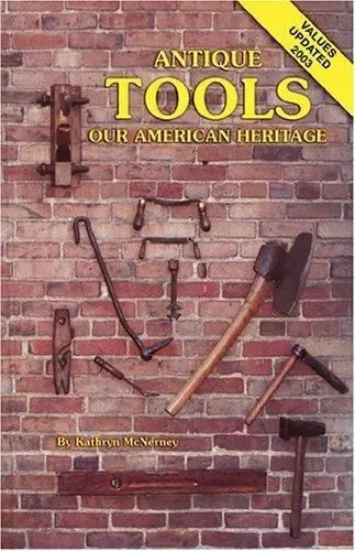 Antique Tools ... Our American Heritage by McNerney, Kathryn , paperback