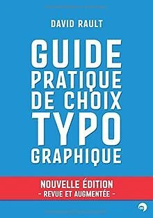 GUIDE PRATIQUE DE choix typographique de David Rault | Livre | état ...