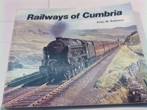 Railways of Cumbria, Peter W Robinson