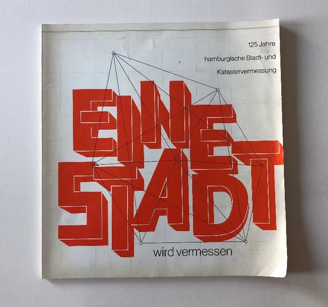 Eine Stadt wird vermessen. 125 Jahre hamburgische Stadt- und Katastervermessung.