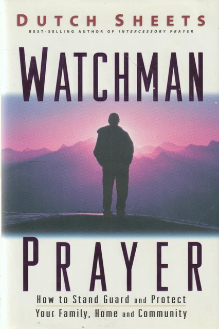 WATCHMAN PRAYER: HOW to Stand Guard and Protect Your Family, Home and ...