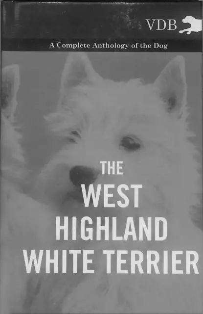 The West-Highland White Terrier - A Complete Anthology of the Dog, Excellent Con