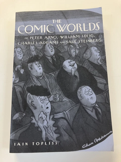 The Comic Worlds of Peter Arno, William Steig ... by Iain Topliss Paperback