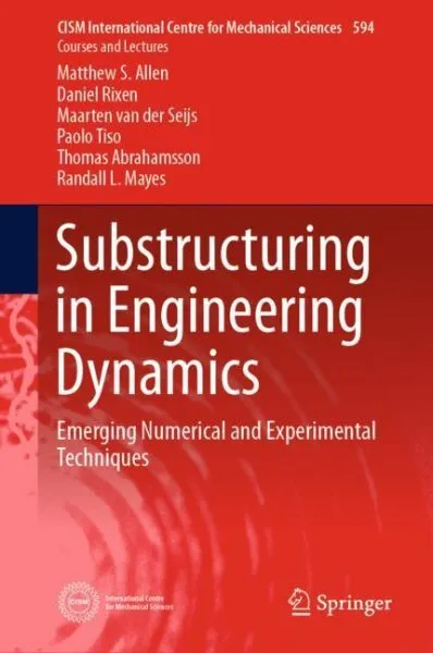 Substructuring in Engineering Dynamics : Emerging Numerical and Experimental ...