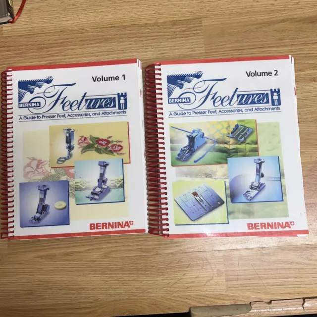 Bernina Feetures: A Guide to Presser feet, Accessories, Attachments Volume 1,2