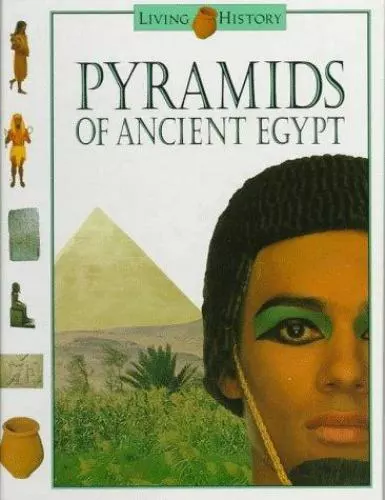 Pyramids of Ancient Egypt: The Living History Series by Clare