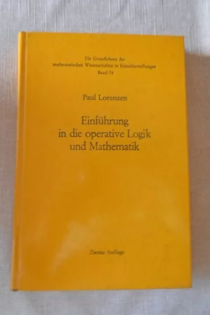Einführung in die operative Logik und Mathematik Band 78 - Die Grundlehren der m