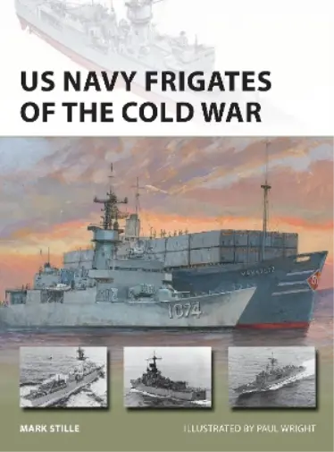 Mark Stille US Navy Frigates of the Cold War (Poche) New Vanguard