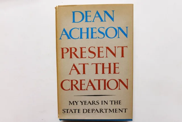 PRESENT AT THE CREATION, DEAN ACHESON, AUTHOR SIGNED, TRUMAN, 1969 Signed