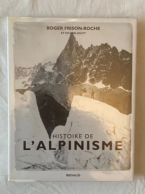 HISTOIRE DE L'ALPINISME - Roger Frison-Roche et Sylvain Jouty EUR 25,00 ...