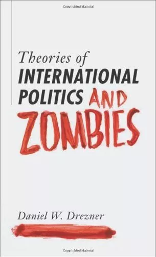Theories of International Politics and Zombies by Drezner, Daniel W. Paperback