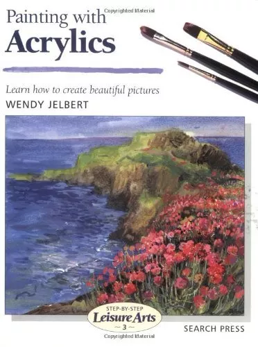 Painting with Acrylics: Learn How to Create Beautiful Paintings (Step-by-Step ,