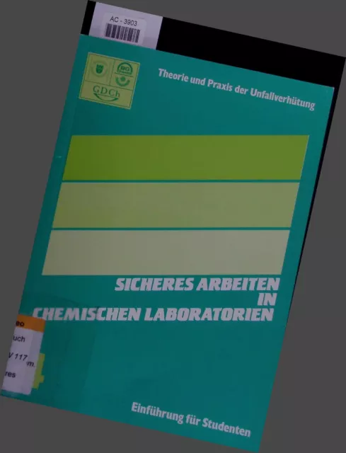 Sicheres Arbeiten in chemischen Laboratorien. Einfu?hrung fu?r Studenten [Hrsg.]