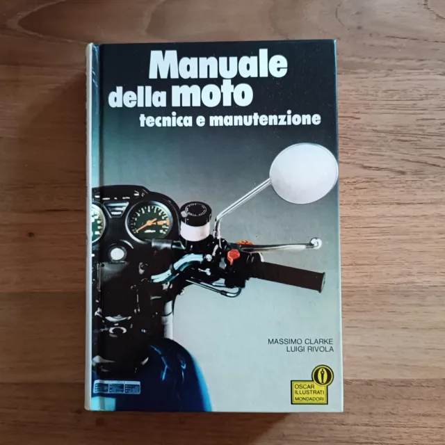 Clarke/Rivola- Manuale Della Moto Tecnica E Manutenzione- Mondadori- 1979