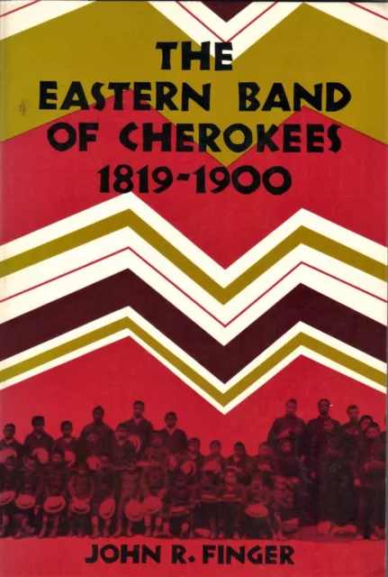 1984 Book - The Eastern Band Of Chero0kees, 1819 - 1900... Nice!