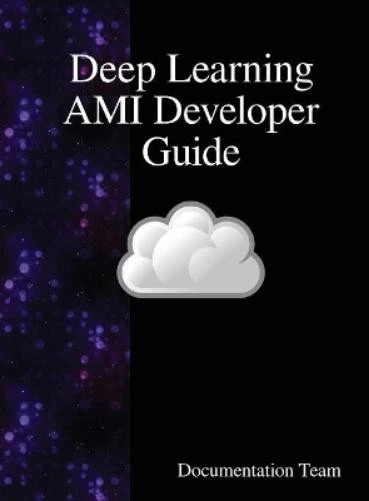 DOCUMENTATION TEAM DEEP Learning AMI Developer Guide (Relié) EUR 67,39 ...
