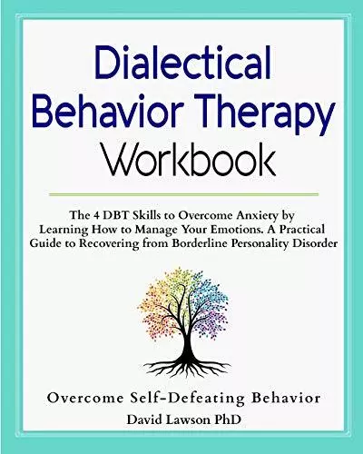 Dialectical Behavior Therapy Workbook: The 4 DBT Skills to Overcome Anxiety by L