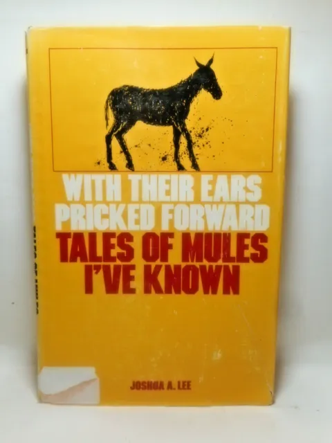 Joshua Lee With Their Ears Pricked Forward Tales of Mules I've Known JH/C 1981