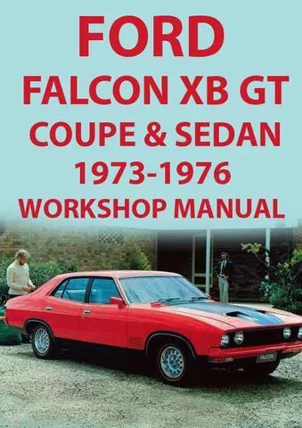 Ford Falcon Xb Series Gt Coupe & Sedan Workshop Manual: 1973-1976