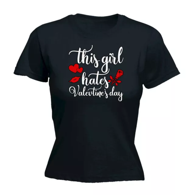 This Girl Hates Valentines Day - Funny Womens Ladies Top T Shirt T-Shirt Tshirt