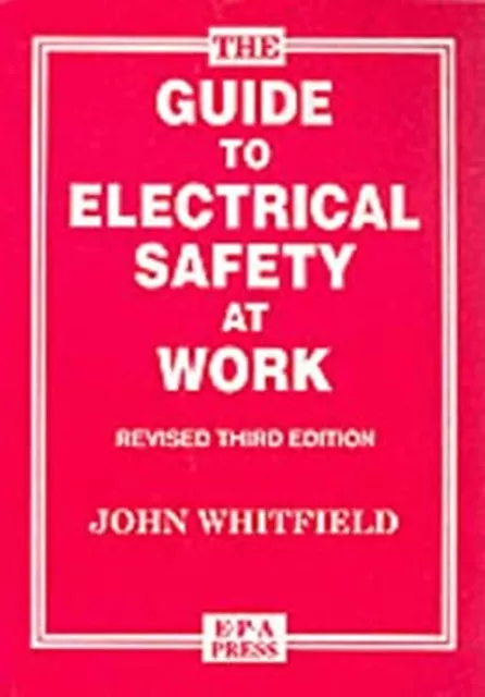 Guide to Electrical Safety at Work Paperback John Whitfield