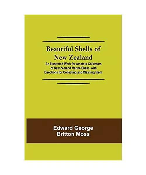 Beautiful Shells of New Zealand; An Illustrated Work for Amateur Collectors of N