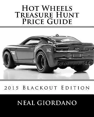 Hot Wheels Treasure Hunt Price Guide: 2015 Blackout Edition by Giordano, Neal