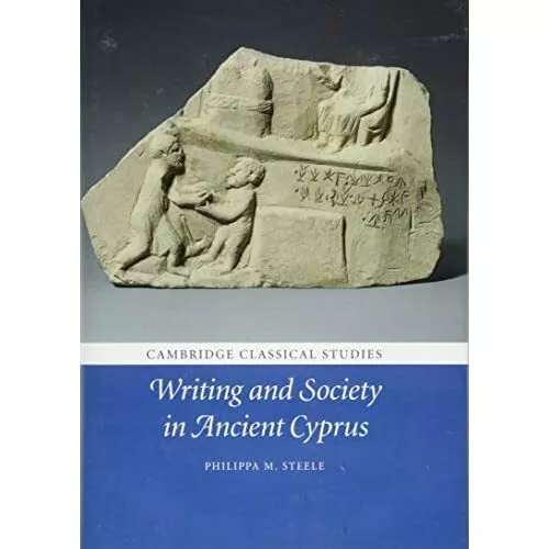 Writing Society Ancient Cyprus Cambridge Classical Studies Phi… 9781107169678 VG