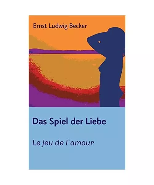 Das Spiel der Liebe - Le jeu de l`amour, Ernst Ludwig Becker