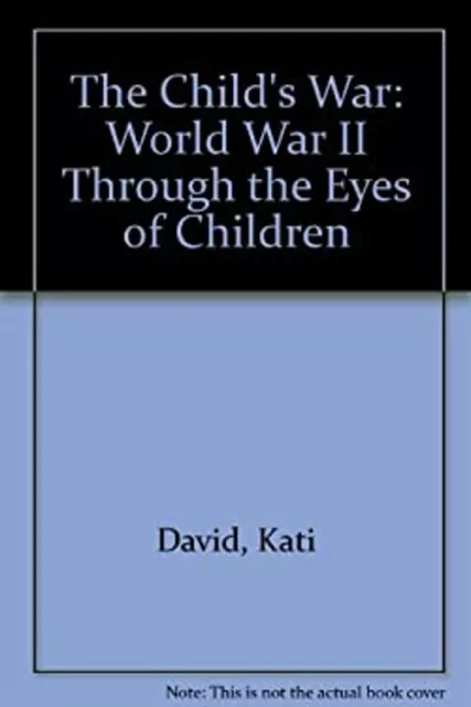 A Child's War : World War II Through the Eyes of Children Paperba