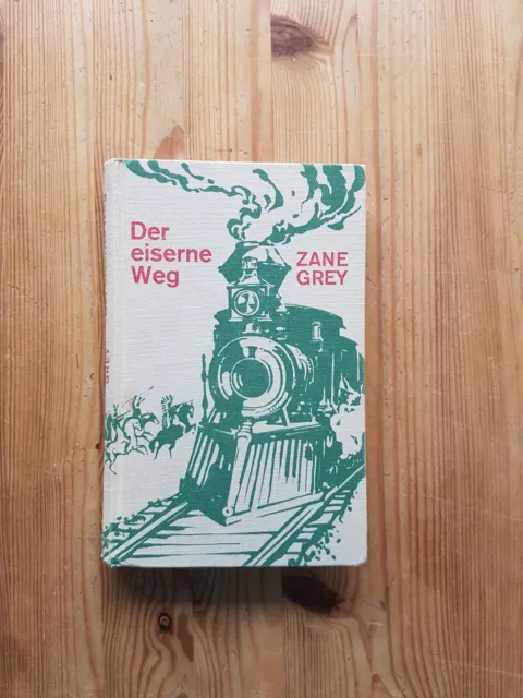 Der eiserne Weg | von Zane Grey