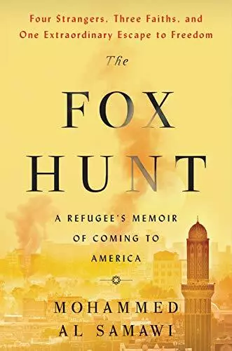 The Fox Hunt: A Refugee’s Memoir of Coming to America by Al Samawi, Mohammed