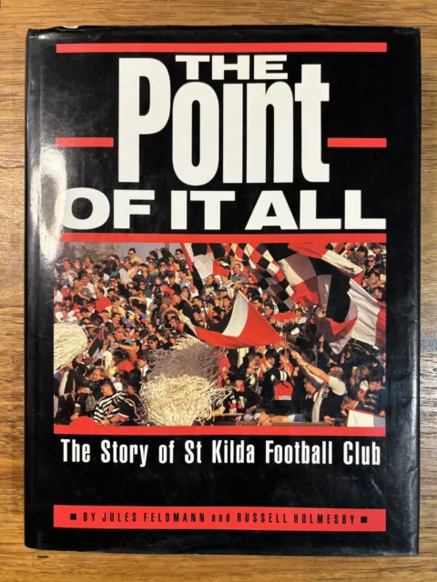 The Point Of it All: The Story of St Kilda Football Club by Feldmann & Holmesby