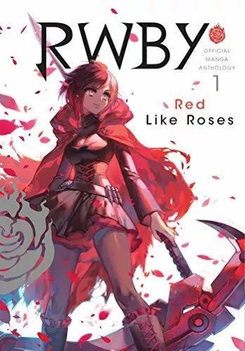 RWBY: Official Manga Anthology, Vol. 1: Red Like Roses By Various, Monty Oum, R