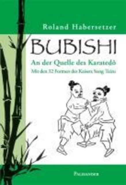 Bubishi An der Quelle des Karatedo Roland Habersetzer Taschenbuch Deutsch 2008