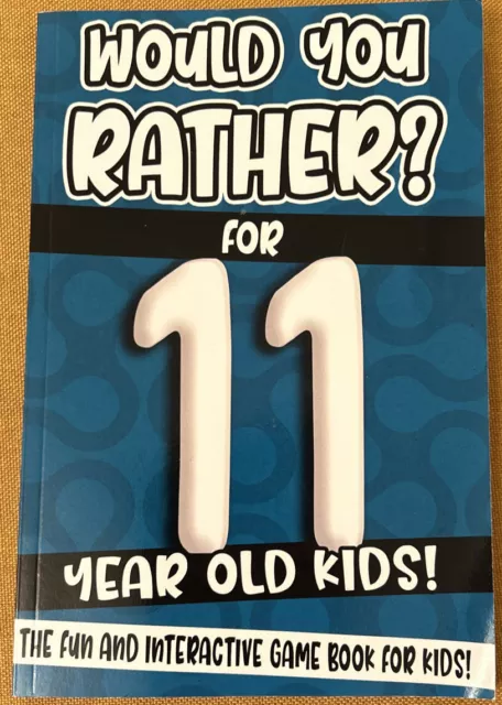 Would You Rather? For 11 Year Old Kids!: The Fun And Interactive Game Book For K