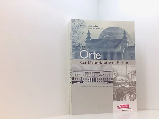 Orte der Demokratie in Berlin. Ein historisch-politischer Wegweiser. Mit Michael