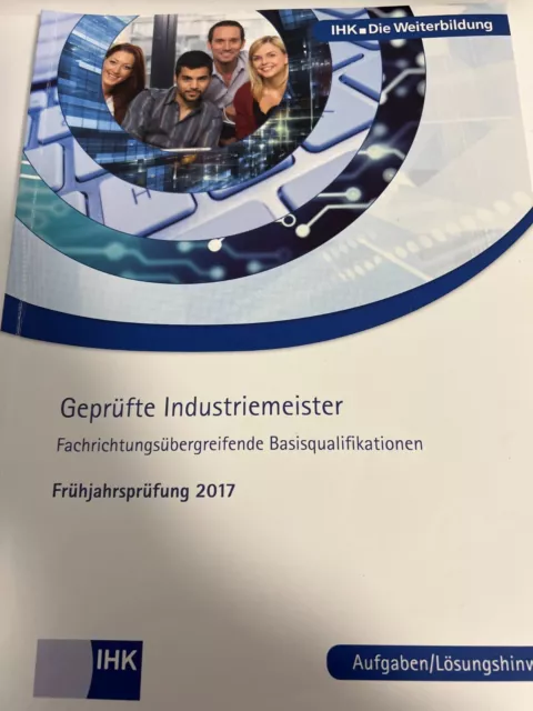 IHK Prüfung - Geprüfte Industriemeister - Basisqualifikation Frühjahr 2017