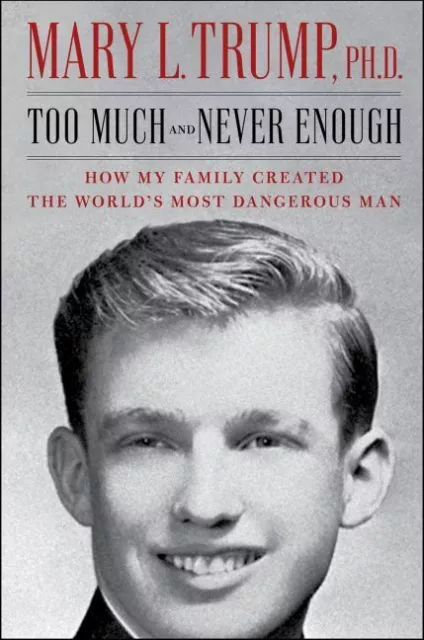 Mary L. Trump ~ Too Much and Never Enough: How My Family Creat ... 9781471190131