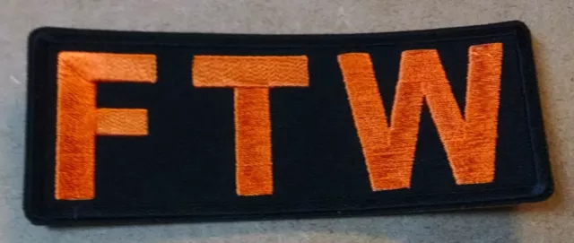 FTW F THE WORLD Forever Two Wheels Orange Embroidered Biker Patch