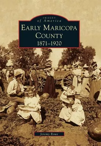 Early Maricopa County, Arizona, Images of America, Paperback