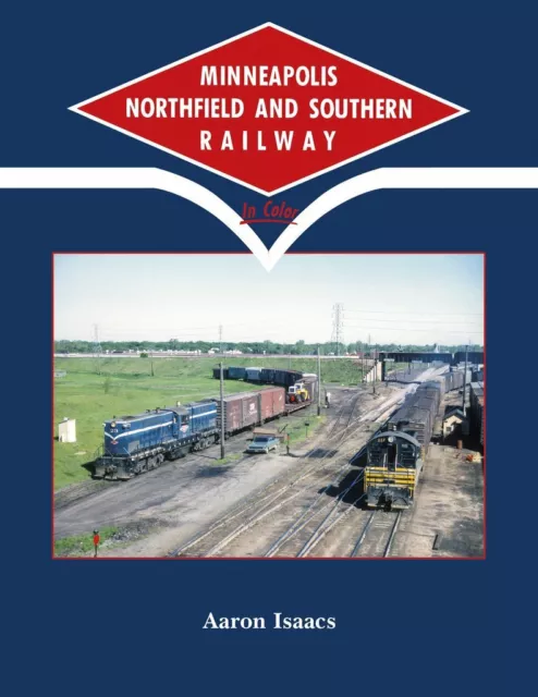 MINNEAPOLIS NORTHFIELD & SOUTHERN RAILWAY in Color - (BRAND NEW BOOK)