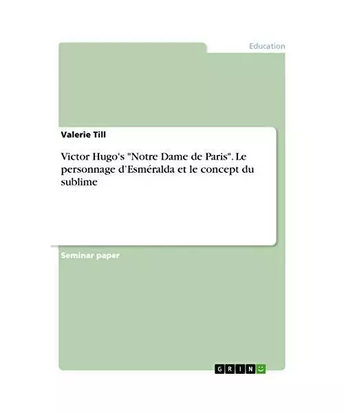 Victor Hugo's "Notre Dame de Paris". Le personnage d¿Esméralda et le concept d