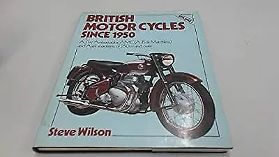 British Motor Cycles Since 1950: AJW, Ambassador, AMC (AJS and Matchless) and Ar