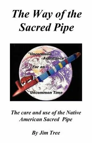 The Way of the Sacred Pipe by James Medicine Tree: New