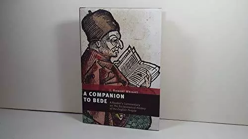 A Companion to Bede: A Reader's Com..., Wright, J. Robe
