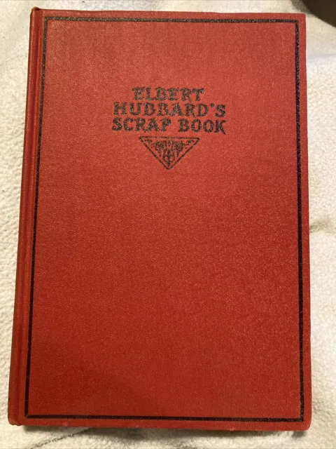 Elbert Hubbard’s Scrap Book 1923 By The Roycrofters WM. H. Wise & Co - VINTAGE
