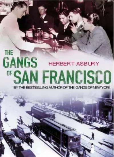 The Gangs Of San Francisco,Herbert Asbury