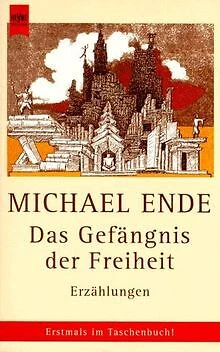 Das Gefängnis der Freiheit. von Ende, Michael | Buch | Zustand gut