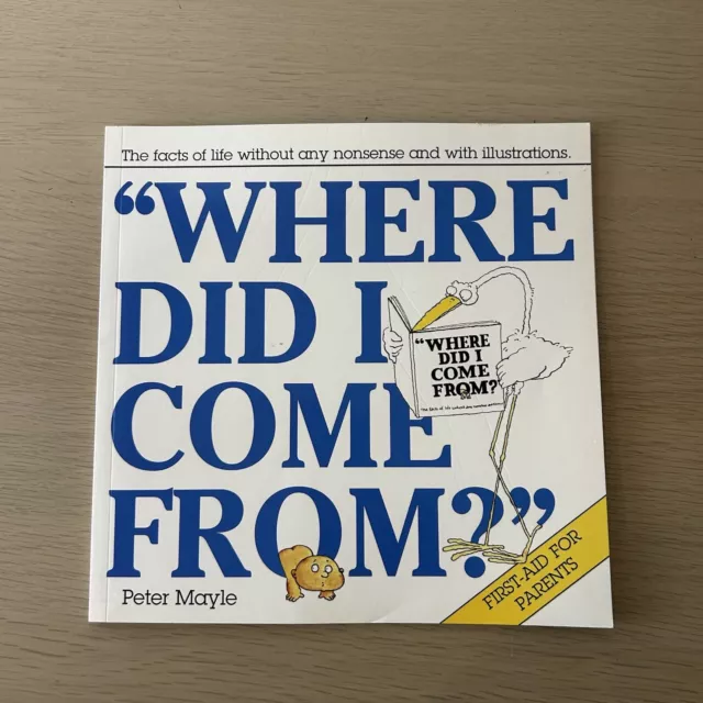 Where Did I Come From? The Facts of Life without Any Nonsense Book Peter Mayle